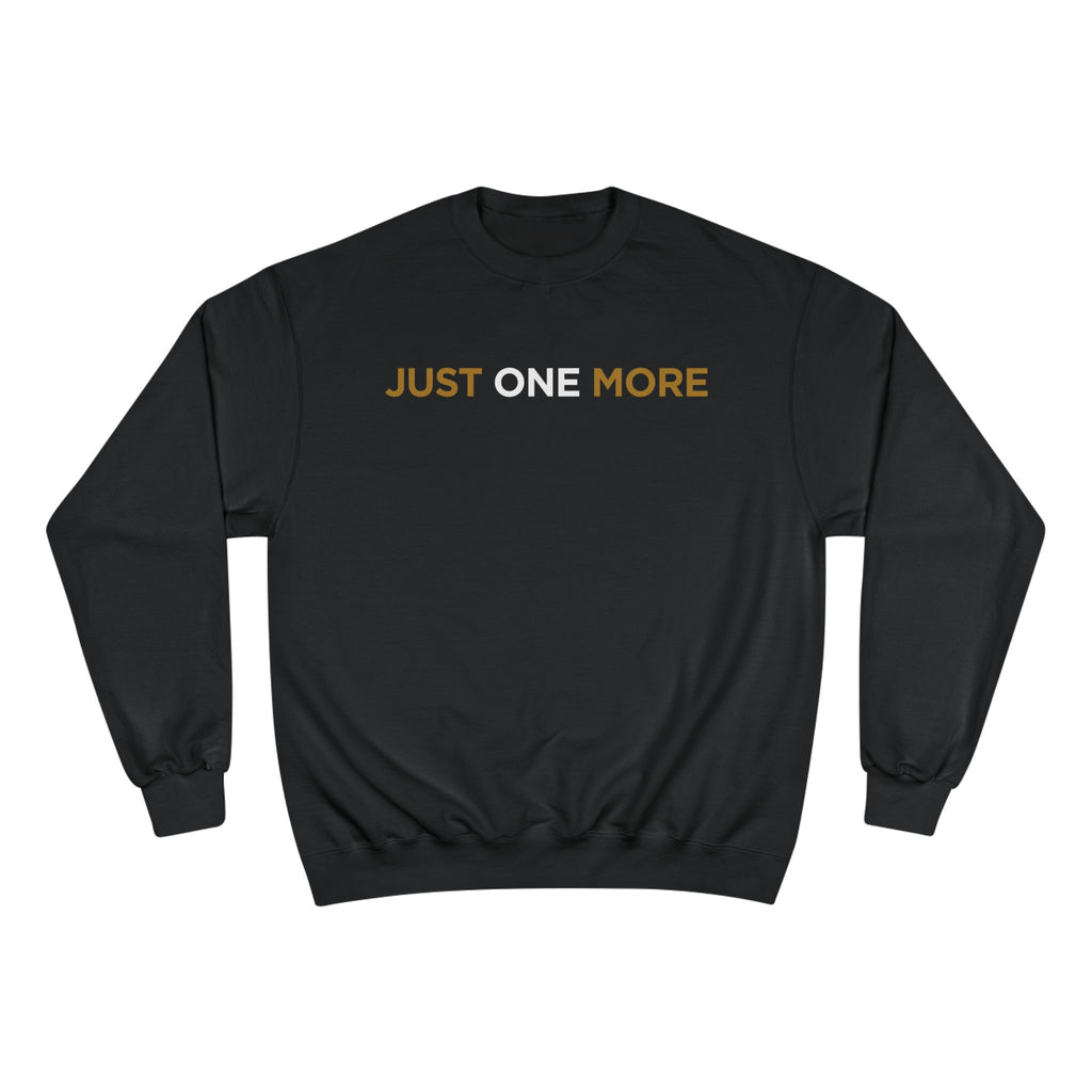 "Just One More" Champion Crewneck