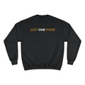 "Just One More" Champion Crewneck