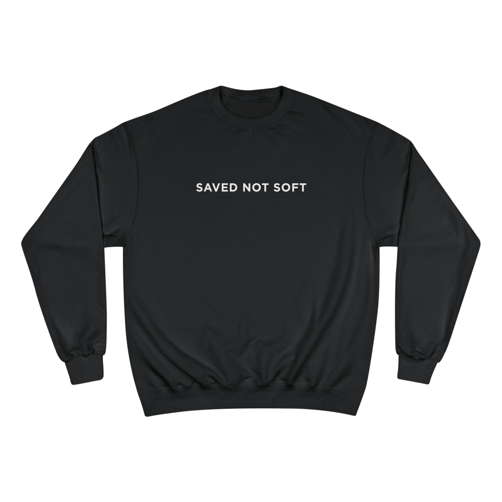 Saved Not Soft Jesus Champion Crew