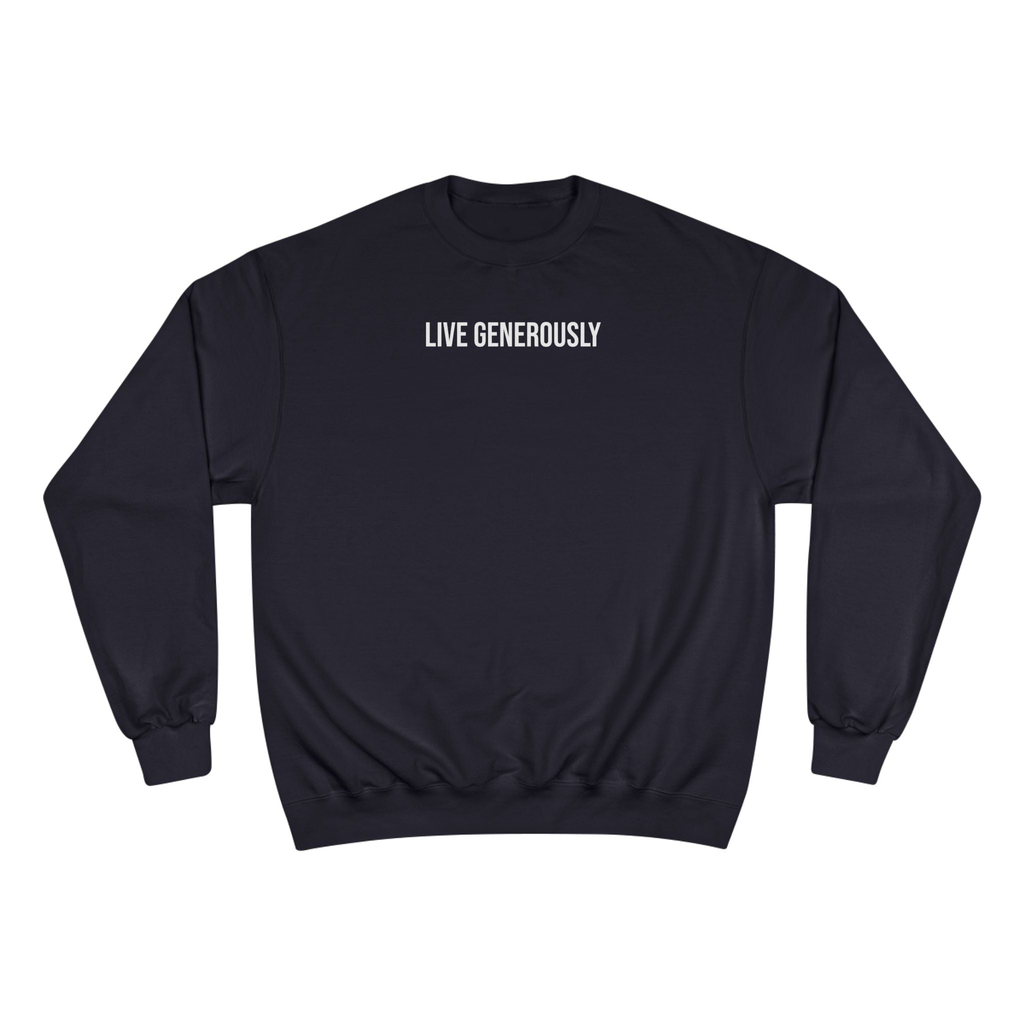 Live Generously Sweatshirt — Inspirational Champion Crewneck