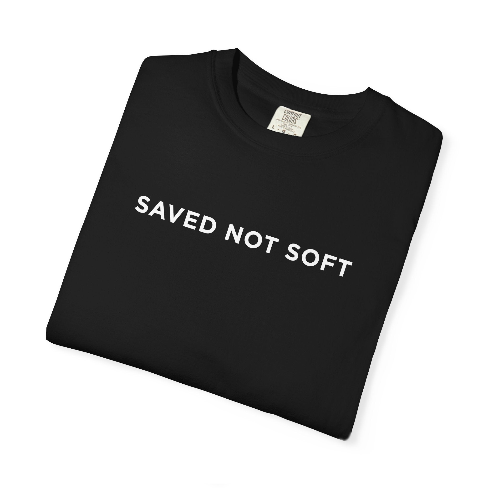 Saved Not Soft Jesus Tee